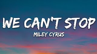 Miley Cyrus  We Cant Stop Lyrics [upl. by Raskind]