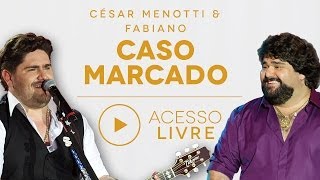 Cesar Menotti amp Fabiano  Caso Marcado Acesso Livre [upl. by Breh]