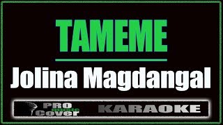 Tameme  Jolina Magdangal KARAOKE [upl. by Nywrad]