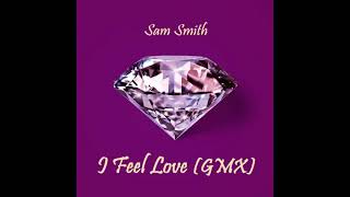 I FEEL LOVE GMX  Sam Smith [upl. by Rodl]