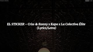 EL STICKER  Criss amp Ronny x Kapo x La Colectiva Élite LyricsLetra [upl. by Blackington]