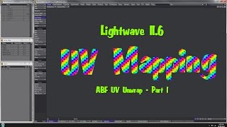 Lightwave 116  UV Mapping  ABF UV Unwrap Part 1 of 4 [upl. by Eentruok436]