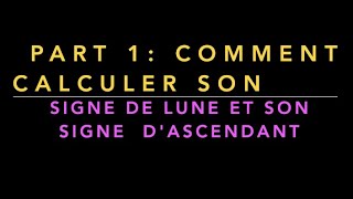 Part 1 Comment calculer son signe de Lune et son Ascendant ASTROLOGIE [upl. by Akiret]