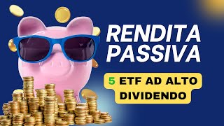 5 ETF ad alto dividendo per una rendita PASSIVA [upl. by Evy]