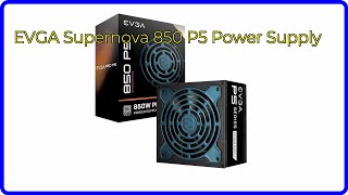 REVIEW 2024 EVGA Supernova 850 P5 Power Supply ESSENTIAL details [upl. by Jamaal129]