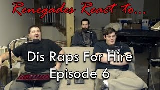 Renegades React to Dis Raps For Hire Episode 6 [upl. by Eimas]