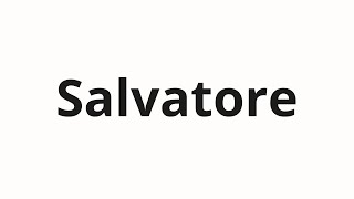 How to pronounce Salvatore [upl. by Silber]