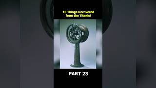 15 Terrifying Things Recovered from the Titanic Part 23 [upl. by Safire]