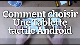 Comment choisir une tablette tactile Android [upl. by Llerrah]