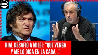 JORGE RIAL SE LA PUDRIÓ TODA A MILEI Y LO DESAFIÓ EN VIVO quotQUE VENGA Y ME LO DIGA EN LA CARAquot [upl. by Andria772]