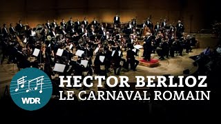 Hector Berlioz – Le carnaval romain  JukkaPekka Saraste  WDR Sinfonieorchester [upl. by Perreault870]