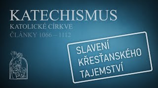 Katechismus katolické církve  Slavení křesťanského tajemství [upl. by Tullius]