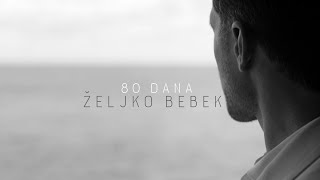 Željko Bebek  80 dana Official lyric video [upl. by Aivatal169]