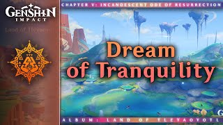 Dream of Tranquility  Genshin Impact OST Land of Tleyaoyotl [upl. by Leandro668]