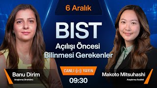 6 Aralık 0930  BIST Açılışı Öncesi Bilinmesi Gerekenler [upl. by Elaynad]