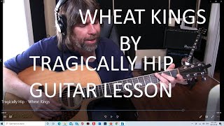 Tragically Hip  Wheat Kings  Guitar Lesson [upl. by Enaz373]