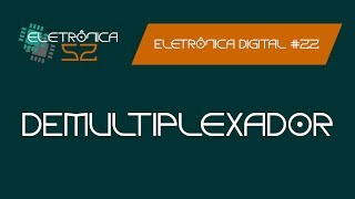 Eletrônica Digital 22  Demultiplexador [upl. by Icnarf]