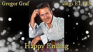 Gregor Graf sings ELVIS  Happy Ending [upl. by Aneloaup]