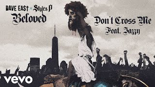 Dave East Styles P  Dont Cross Me ft Jazzy Official Audio [upl. by Rosenberg]