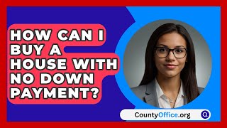 How Can I Buy A House With No Down Payment  CountyOfficeorg [upl. by Genovera]