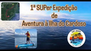 A 1ª MAIOR AVENTURA  Ilha do Cardoso SUP Cananeia [upl. by Oab145]