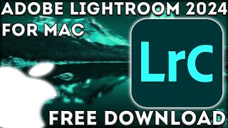 Adobe Lightroom 2024 Download For MAC 🍏 Lightroom 2024 for M3 M2 M1 Pro 🔥 [upl. by Eindys157]