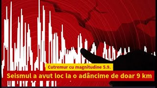 Cutremur cu magnitudine 59 Seismul a avut loc la o adâncime de doar 9 km [upl. by Yonatan]