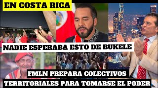 Los ticos enloquecieron con BUKELE  El FMLN anuncia OFENSIVA para tomarse el poder total [upl. by Nassah]