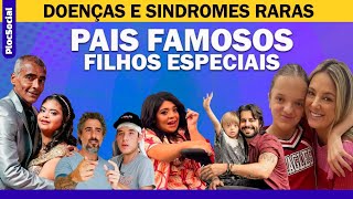 10 PAIS FAMOSOS QUE TEM FILHOS ESPECIAIS COM SINDROMES RARAS AUTISMO OU DEFICIÊNCIA e SÃO FELIZES [upl. by Balough]