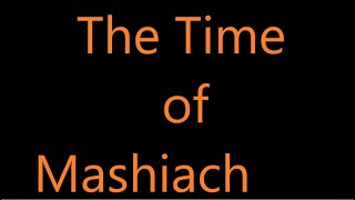 The Time of Mashiach [upl. by Levison]