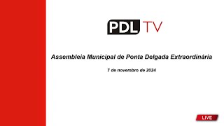 Assembleia Municipal de Ponta Delgada Extraordinária  7 de novembro de 2024 [upl. by Maya805]