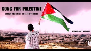 SONG FOR PALESTINE 2023  RAJAWI FILISTINI  VOCALS ONLY  ENGLISH NASHEED VERSION [upl. by Aetnuahs792]