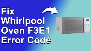 How To Fix The Whirlpool Oven F3E1 Error Code  Meaning Causes amp Solutions Canon Simple Guide [upl. by Leahcir]