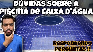 PISCINAS DE Caixa D’água  Tirando DÚVIDASpiscinadecaixadagua [upl. by Ayam]