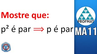 Profmat MA11 Se p² é par então p é par Contrapositiva ou Absurdo [upl. by Inama]