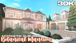 Bloxburg 30k Aesthetic Suburban Botanical Mansion FULL BUILD  Roblox [upl. by Oap]