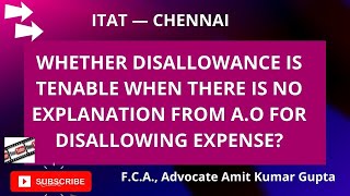 WHETHER DISALLOWANCE IS TENABLE WHEN THERE IS NO EXPLANATION FROM AO FOR DISALLOWING EXPENSE [upl. by Newell]