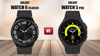 Samsung Galaxy Watch 6 Classic Vs Galaxy Watch 5 Pro [upl. by Able]