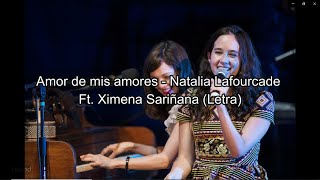 Amor de mis amores  Natalia Lafourcade Ft Ximena Sariñana Letra [upl. by Kubetz548]