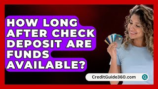 How Long After Check Deposit Are Funds Available  CreditGuide360com [upl. by Bilbe847]