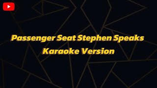 Passenger Seat Stephen Speaks Karaoke Version [upl. by Annail]