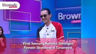 Viral Seorang Komika Sekaligus Pemain Skateboard Tunanetra  Brownis 81024 P3 [upl. by Anyrb799]