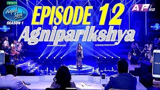 Nepal Idol Full Episode 12  Agniparikshyaa [upl. by Yntruoc403]