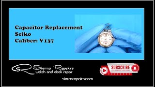 Capacitor Replacement Seiko on Caliber V137  Sierra Repairs [upl. by Lancelle]