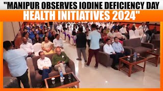 LIVE  IMPHAL  Global Iodine Deficiency Disorder Prevention Day Observed in Manipur  News9 [upl. by Beker]