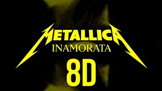 Metallica  Inamorata 8D Audio [upl. by Mcnully696]