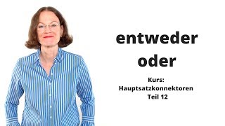 ᐅ Deutsche Konnektoren 12 Hauptsätze verbinden Doppelkonjunktion quotentwederoderquot [upl. by Ciapha]