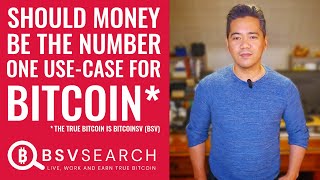 Should Money Be the Number One UseCase for Bitcoin BSV [upl. by Pfister]