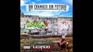 Legado 7  Un Chamaco Sin Futuro 2017 Disco CompletoFull Album Estreno [upl. by Akcinehs]