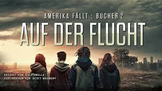 AUF DER FLUCHT  AMERIKA FÄLLT  Buch Zwei ScienceFictionHörbuch in voller Länge und ungekürzt [upl. by Yrtua]